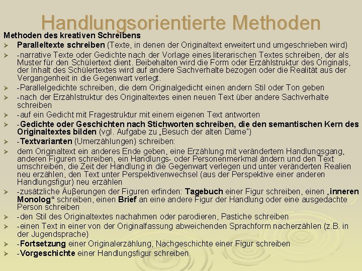 Handlungsorientierte Methoden des kreativen Schreibens Ø Paralleltexte schreiben (Texte, in denen der Originaltext erweitert