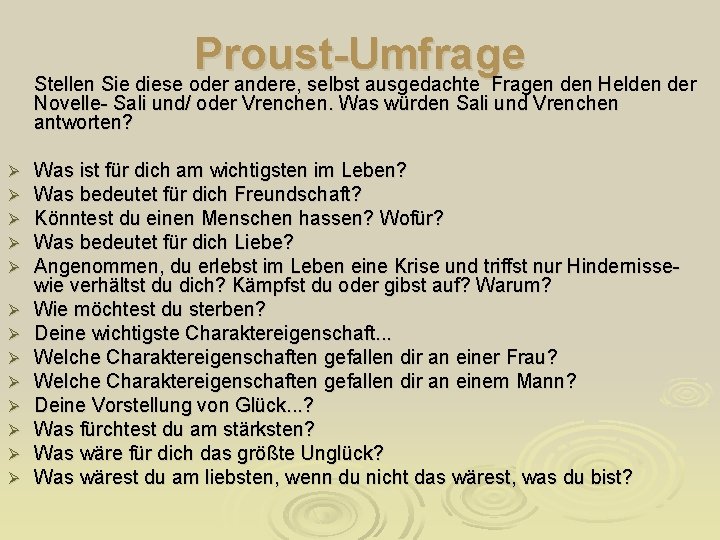 Proust-Umfrage Stellen Sie diese oder andere, selbst ausgedachte Fragen den Helden der Novelle- Sali