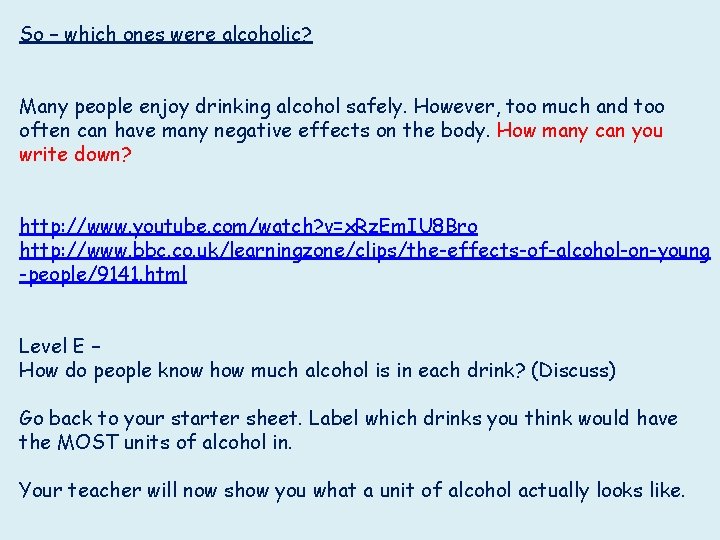 So – which ones were alcoholic? Many people enjoy drinking alcohol safely. However, too