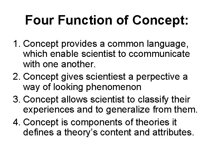 Four Function of Concept: 1. Concept provides a common language, which enable scientist to