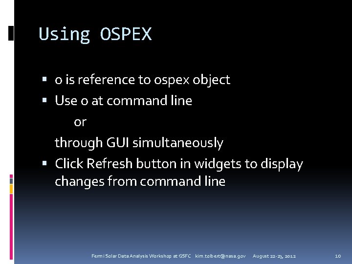 Using OSPEX o is reference to ospex object Use o at command line or