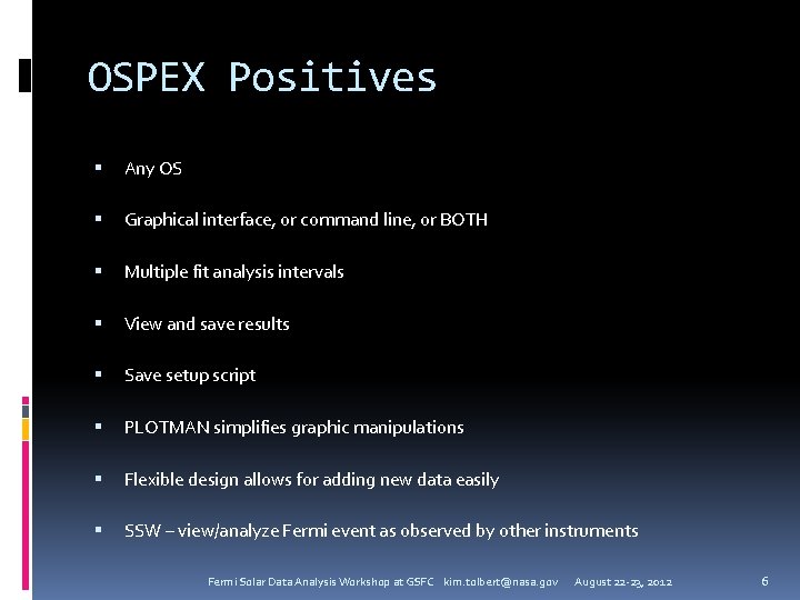 OSPEX Positives Any OS Graphical interface, or command line, or BOTH Multiple fit analysis