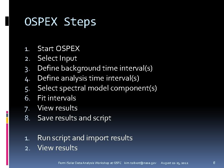 OSPEX Steps 1. 2. 3. 4. 5. 6. 7. 8. Start OSPEX Select Input