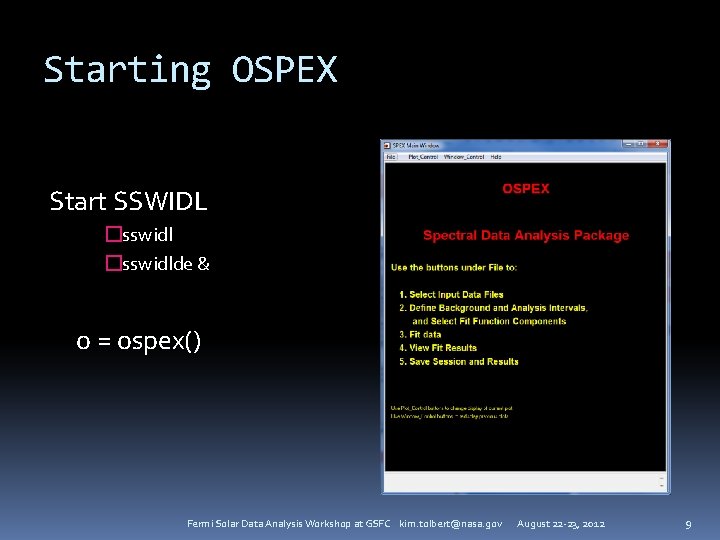 Starting OSPEX Start SSWIDL �sswidlde & o = ospex() Fermi Solar Data Analysis Workshop