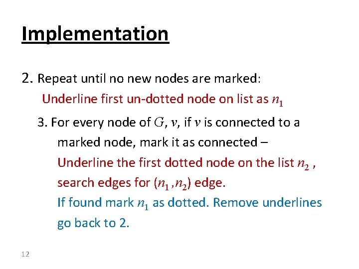 Implementation 2. Repeat until no new nodes are marked: Underline first un-dotted node on