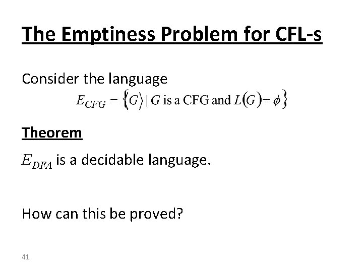 The Emptiness Problem for CFL-s Consider the language Theorem EDFA is a decidable language.