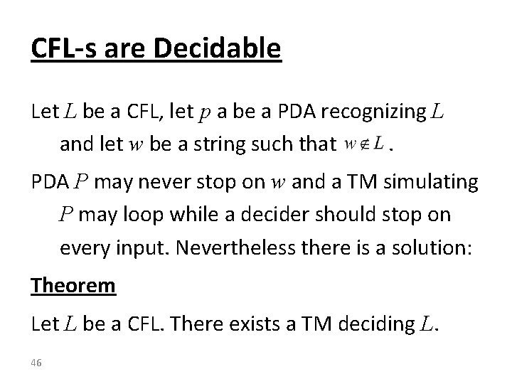 CFL-s are Decidable Let L be a CFL, let p a be a PDA