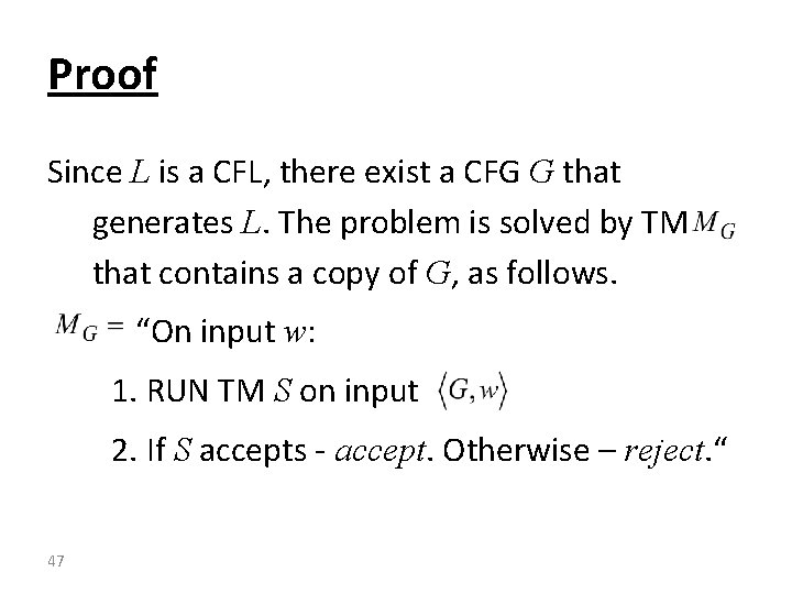 Proof Since L is a CFL, there exist a CFG G that generates L.