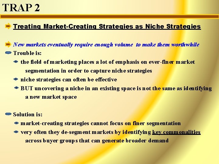 TRAP 2 Treating Market-Creating Strategies as Niche Strategies New markets eventually require enough volume