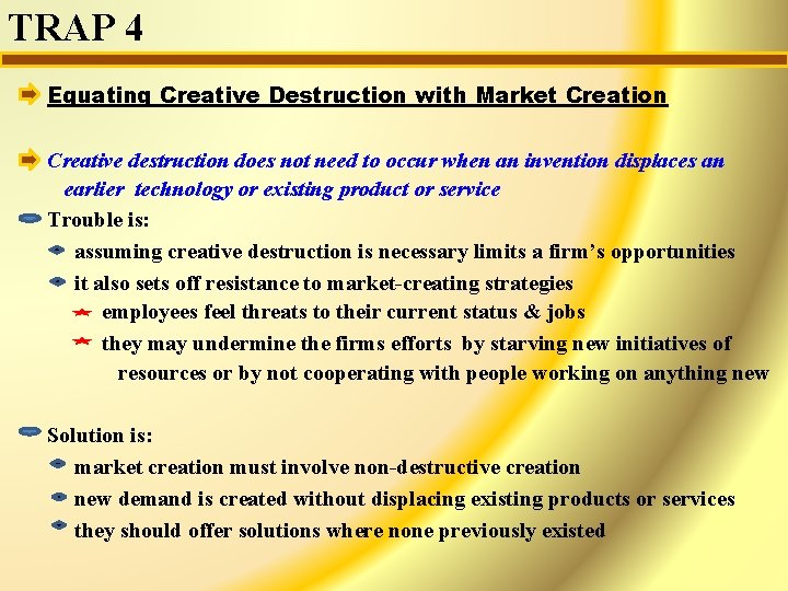 TRAP 4 Equating Creative Destruction with Market Creation Creative destruction does not need to