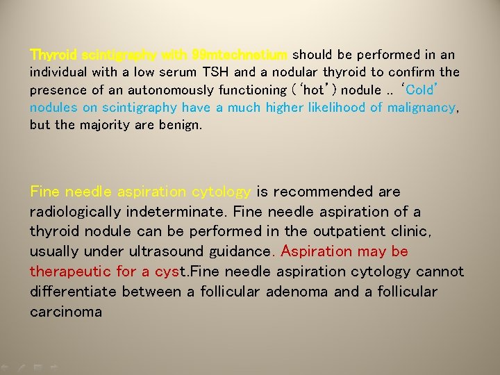 Thyroid scintigraphy with 99 mtechnetium should be performed in an individual with a low