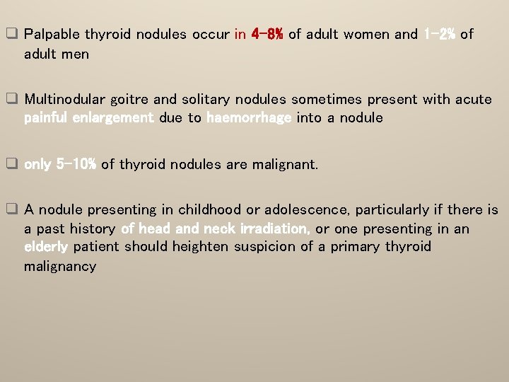 q Palpable thyroid nodules occur in 4– 8% of adult women and 1– 2%