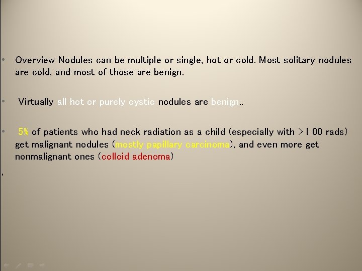  • Overview Nodules can be multiple or single, hot or cold. Most solitary