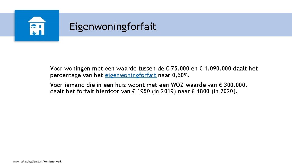 Eigenwoningforfait Voor woningen met een waarde tussen de € 75. 000 en € 1.