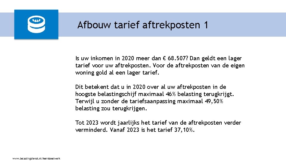 Afbouw tarief aftrekposten 1 Is uw inkomen in 2020 meer dan € 68. 507?
