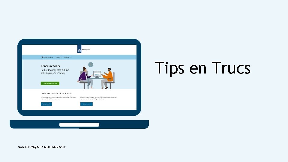 Tips en Trucs www. belastingdienst. nl/kennisnetwerk 