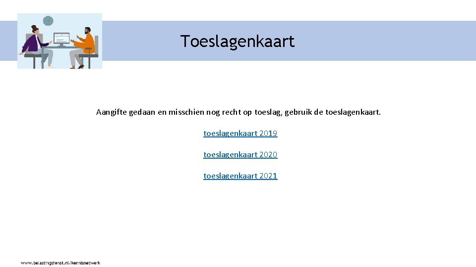 Toeslagenkaart Aangifte gedaan en misschien nog recht op toeslag, gebruik de toeslagenkaart 2019 toeslagenkaart