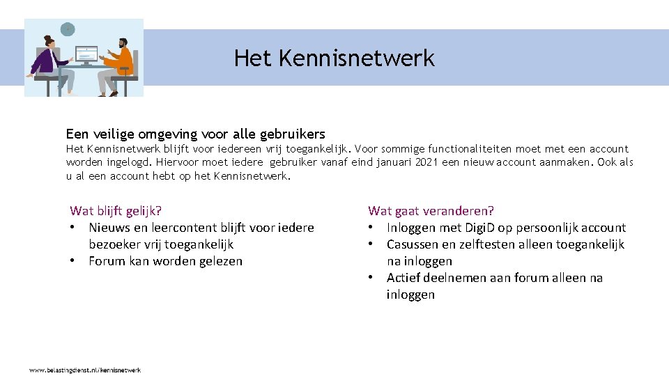 Het Kennisnetwerk Een veilige omgeving voor alle gebruikers Het Kennisnetwerk blijft voor iedereen vrij