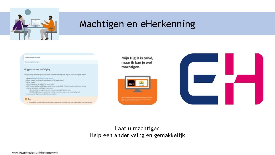 Machtigen en e. Herkenning Laat u machtigen Help een ander veilig en gemakkelijk 