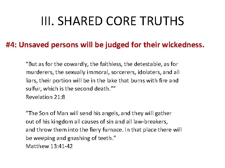 III. SHARED CORE TRUTHS #4: Unsaved persons will be judged for their wickedness. “But