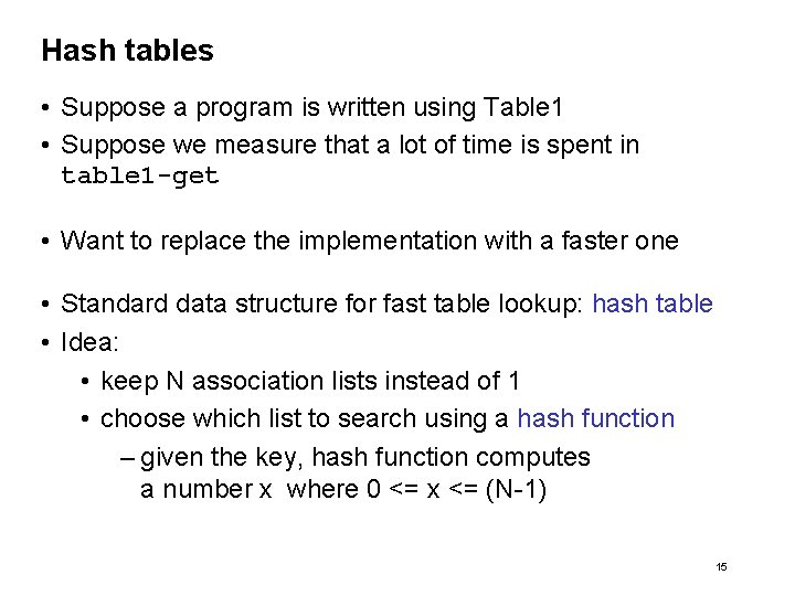 Hash tables • Suppose a program is written using Table 1 • Suppose we