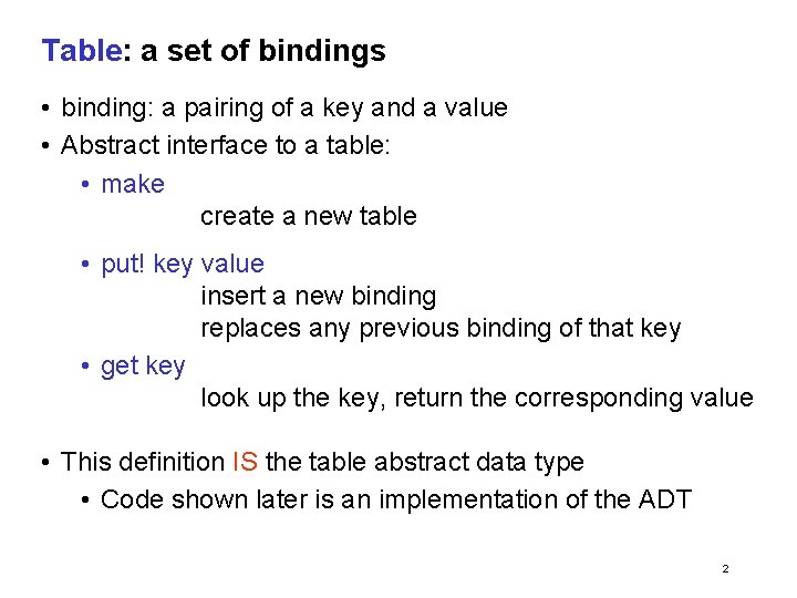 Table: a set of bindings • binding: a pairing of a key and a