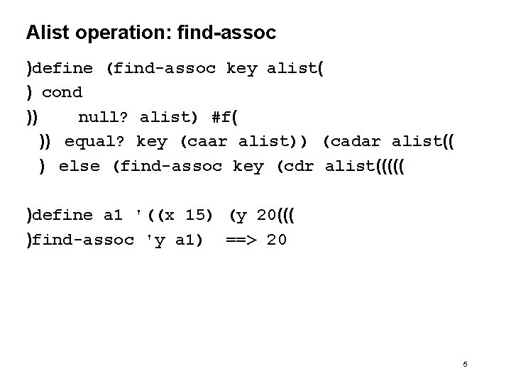 Alist operation: find-assoc )define (find-assoc key alist( ) cond )) null? alist) #f( ))