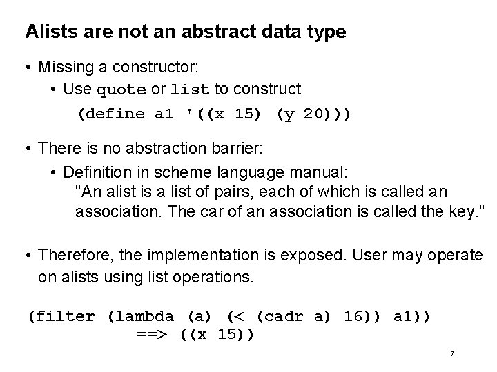 Alists are not an abstract data type • Missing a constructor: • Use quote