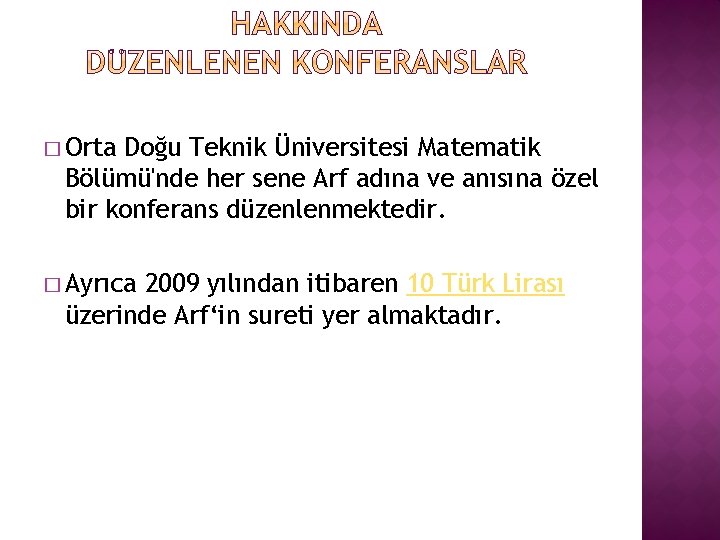 � Orta Doğu Teknik Üniversitesi Matematik Bölümü'nde her sene Arf adına ve anısına özel