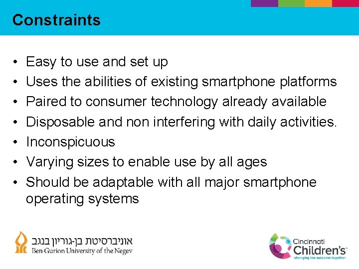 Constraints • • Easy to use and set up Uses the abilities of existing