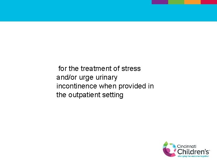 for the treatment of stress and/or urge urinary incontinence when provided in the outpatient