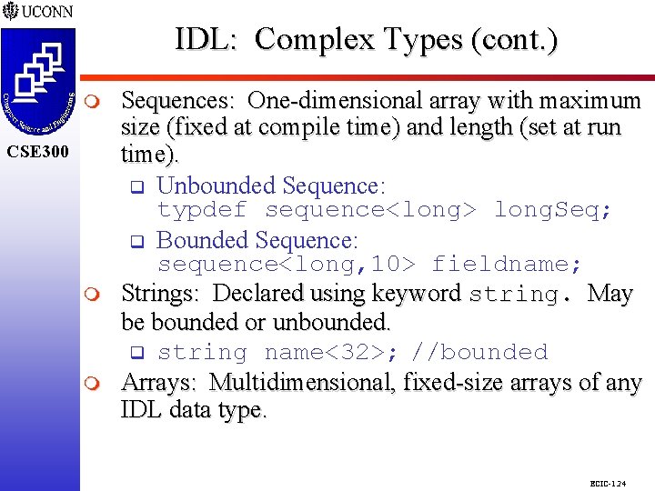IDL: Complex Types (cont. ) CSE 298 CSE 300 m m Sequences: One-dimensional array IDL: Complex Types (cont. ) CSE 298 CSE 300 m m Sequences: One-dimensional array