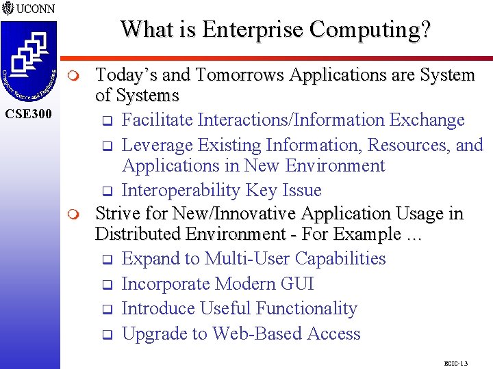 What is Enterprise Computing? CSE 298 CSE 300 m Today’s and Tomorrows Applications are What is Enterprise Computing? CSE 298 CSE 300 m Today’s and Tomorrows Applications are