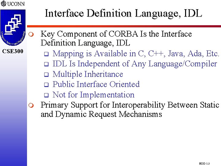 Interface Definition Language, IDL CSE 298 CSE 300 m Key Component of CORBA Is Interface Definition Language, IDL CSE 298 CSE 300 m Key Component of CORBA Is