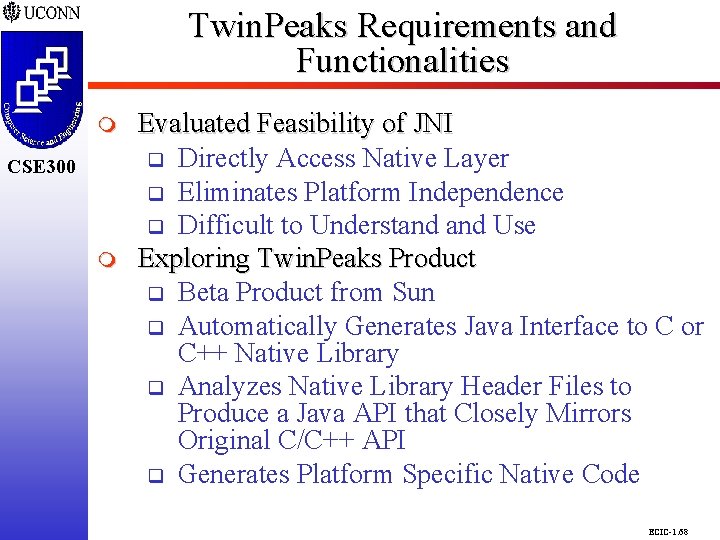 Twin. Peaks Requirements and Functionalities CSE 298 CSE 300 m Evaluated Feasibility of JNI Twin. Peaks Requirements and Functionalities CSE 298 CSE 300 m Evaluated Feasibility of JNI