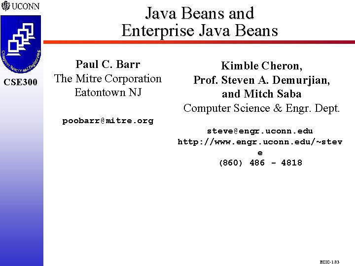 CSE 298 CSE 300 Java Beans and Enterprise Java Beans Paul C. Barr The CSE 298 CSE 300 Java Beans and Enterprise Java Beans Paul C. Barr The