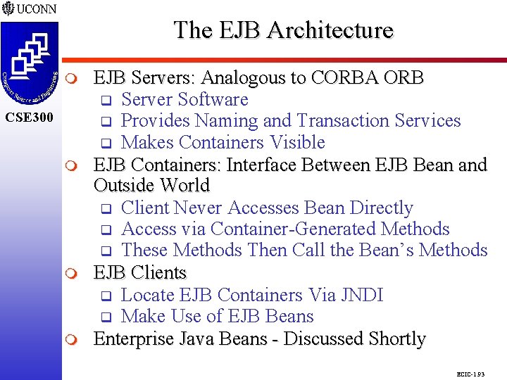 The EJB Architecture CSE 298 CSE 300 m m m EJB Servers: Analogous to The EJB Architecture CSE 298 CSE 300 m m m EJB Servers: Analogous to