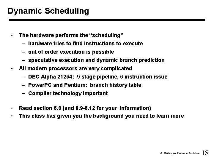 Dynamic Scheduling • The hardware performs the “scheduling” – hardware tries to find instructions