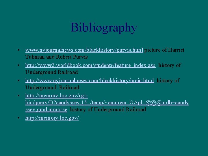 Bibliography • www. nyjournalnews. com/blackhistory/purvis. html picture of Harriet Tubman and Robert Purvis •