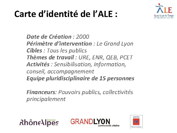 Carte d’identité de l’ALE : Date de Création : 2000 Périmètre d’intervention : Le