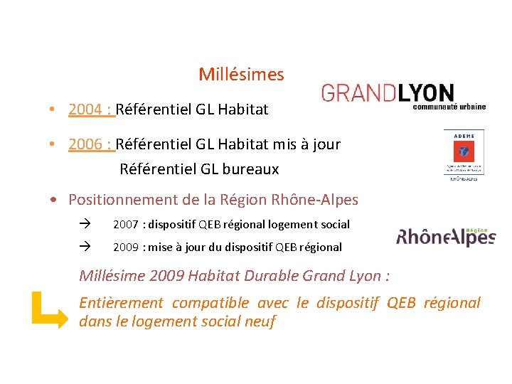 Millésimes • 2004 : Référentiel GL Habitat • 2006 : Référentiel GL Habitat mis