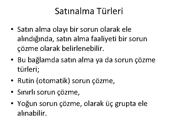 Satınalma Türleri • Satın alma olayı bir sorun olarak ele alındığında, satın alma faaliyeti