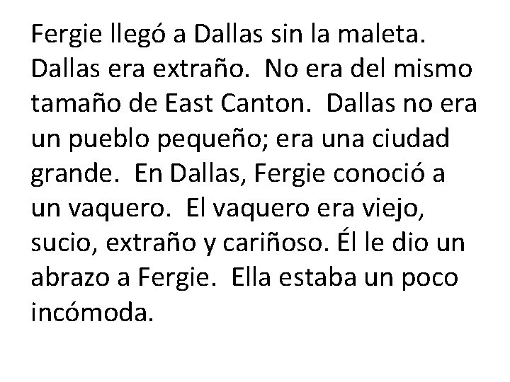 Fergie llegó a Dallas sin la maleta. Dallas era extraño. No era del mismo