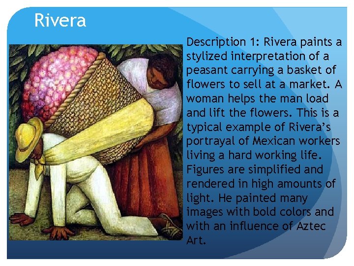 Rivera Description 1: Rivera paints a stylized interpretation of a peasant carrying a basket