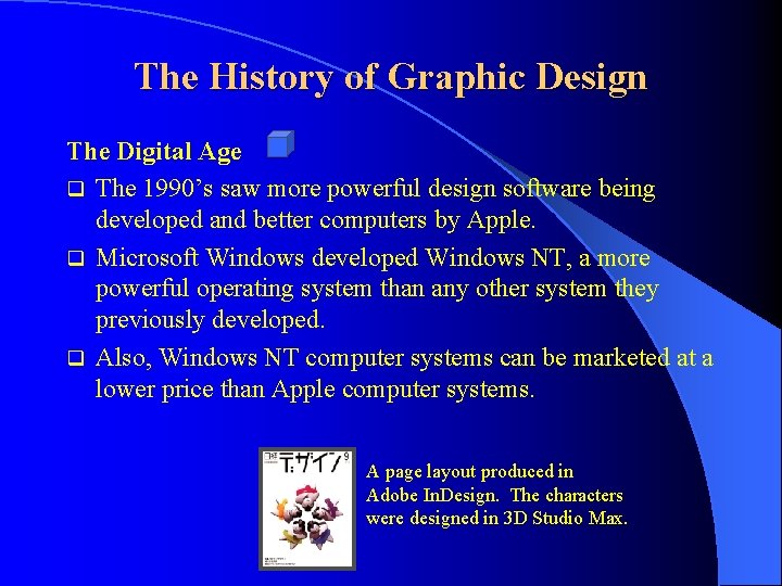 The History of Graphic Design The Digital Age q The 1990’s saw more powerful