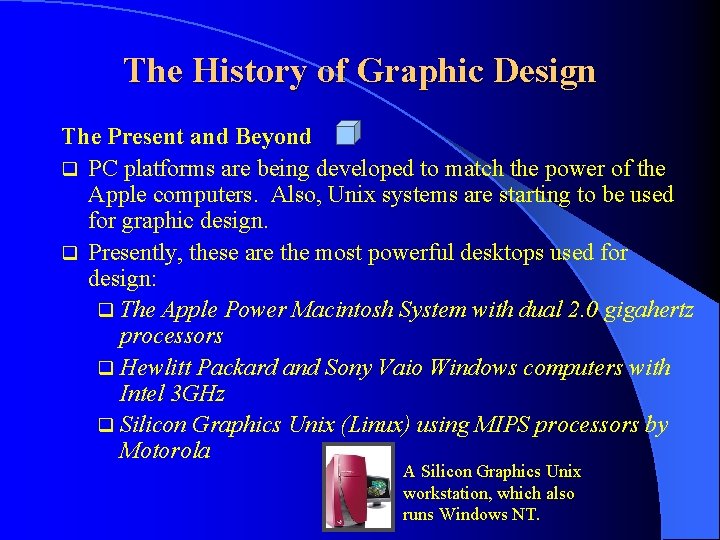 The History of Graphic Design The Present and Beyond q PC platforms are being