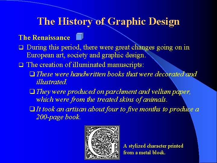 The History of Graphic Design The Renaissance q During this period, there were great