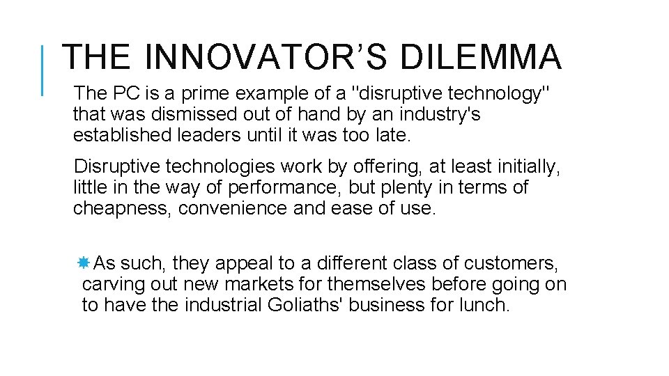 THE INNOVATOR’S DILEMMA The PC is a prime example of a "disruptive technology" that