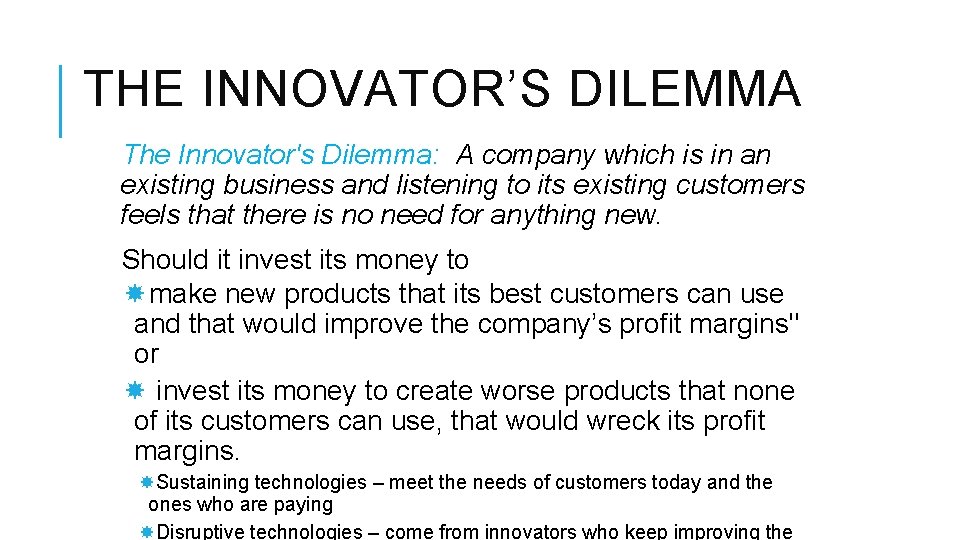THE INNOVATOR’S DILEMMA The Innovator's Dilemma: A company which is in an existing business