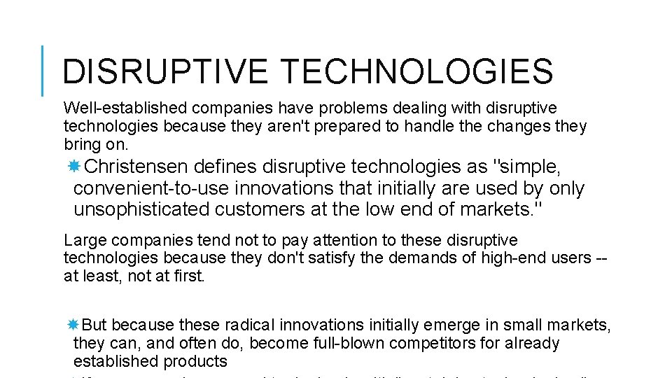 DISRUPTIVE TECHNOLOGIES Well-established companies have problems dealing with disruptive technologies because they aren't prepared